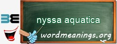 WordMeaning blackboard for nyssa aquatica